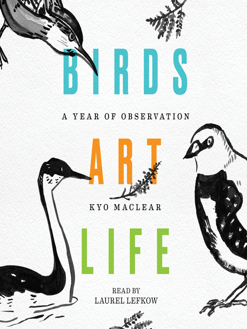 Title details for Birds Art Life by Kyo Maclear - Available